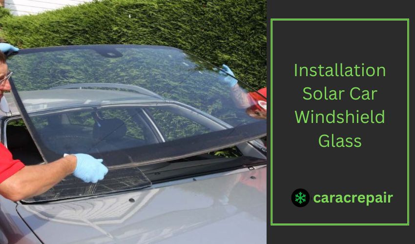 Installation Solar Car Windshield Glass